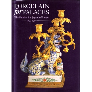 PORCELAIN FOR PALACES -  THE FASHION FOR JAPAN IN EUROPE 1650/1750